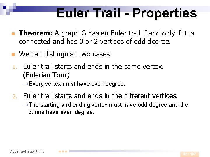 Euler Trail - Properties n Theorem: A graph G has an Euler trail if