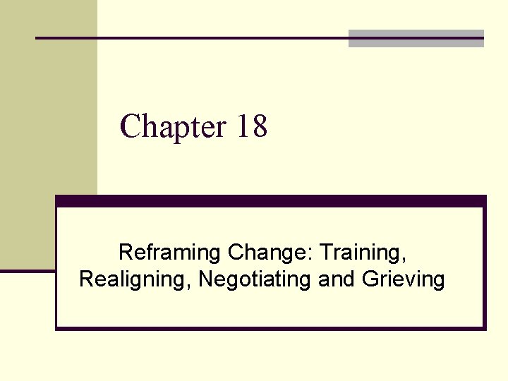 Chapter 18 Reframing Change: Training, Realigning, Negotiating and Grieving 