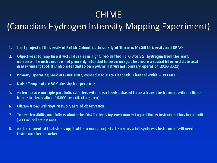 CHIME (Canadian Hydrogen Intensity Mapping Experiment) 1. Joint project of University of British Columbia,
