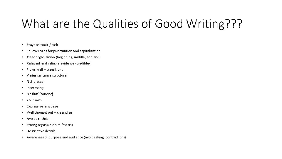 What are the Qualities of Good Writing? ? ? • Stays on topic /