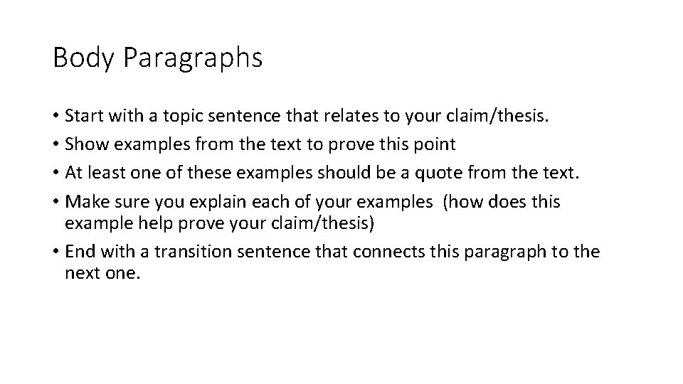 Body Paragraphs • Start with a topic sentence that relates to your claim/thesis. •