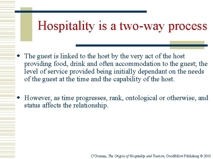 Hospitality is a two-way process w The guest is linked to the host by