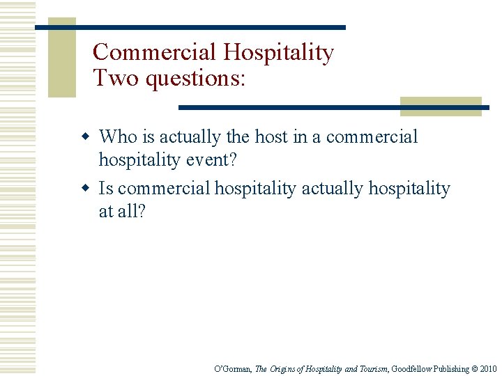 Commercial Hospitality Two questions: w Who is actually the host in a commercial hospitality