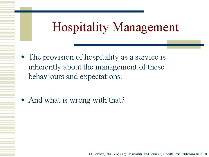 Hospitality Management w The provision of hospitality as a service is inherently about the