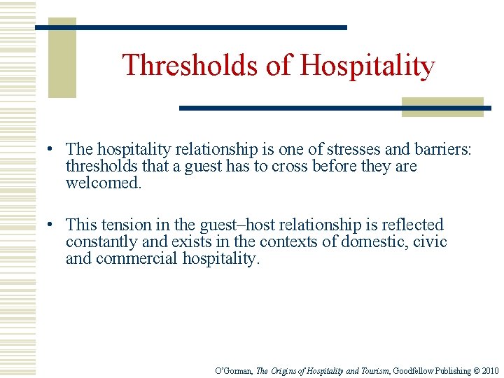 Thresholds of Hospitality • The hospitality relationship is one of stresses and barriers: thresholds