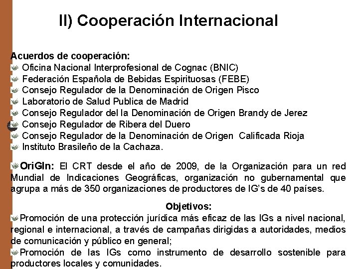 II) Cooperación Internacional Acuerdos de cooperación: Oficina Nacional Interprofesional de Cognac (BNIC) Federación Española