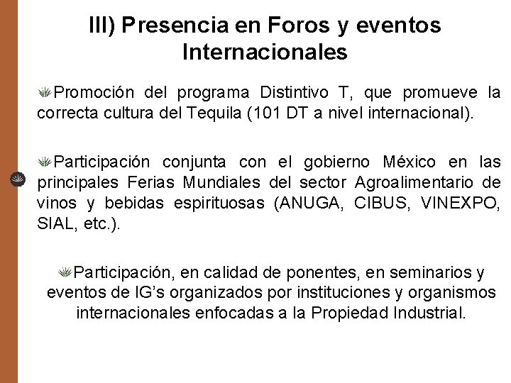 III) Presencia en Foros y eventos Internacionales Promoción del programa Distintivo T, que promueve