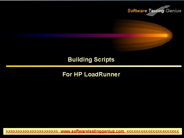 Building Scripts For HP Load. Runner >>>>>>>>>>> www. softwaretestinggenius. com <<<<<<<<<<< 