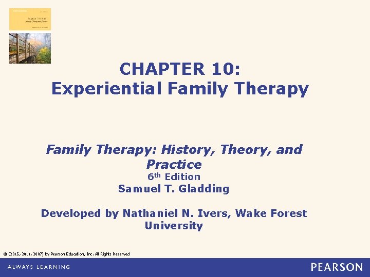 CHAPTER 10: Experiential Family Therapy: History, Theory, and Practice 6 th Edition Samuel T.