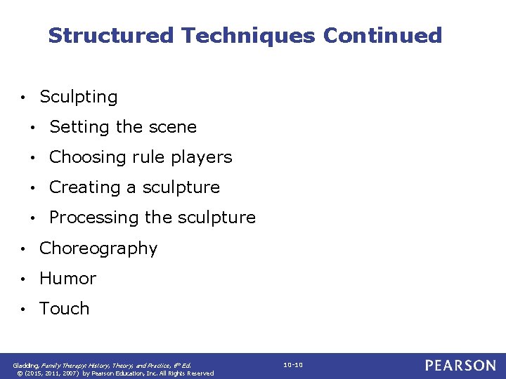 Structured Techniques Continued Sculpting • • Setting the scene • Choosing rule players •