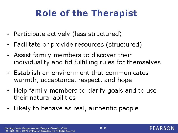 Role of the Therapist • Participate actively (less structured) • Facilitate or provide resources