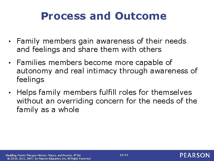 Process and Outcome • Family members gain awareness of their needs and feelings and
