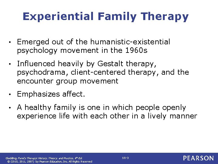 Experiential Family Therapy • Emerged out of the humanistic-existential psychology movement in the 1960