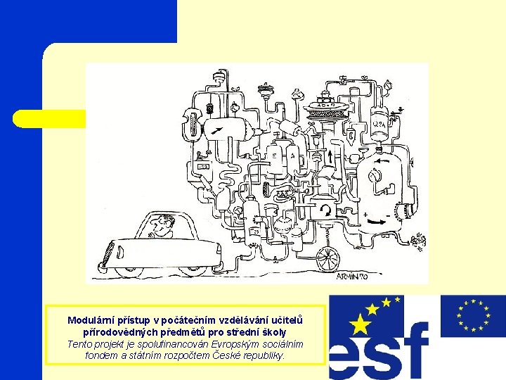 Modulární přístup v počátečním vzdělávání učitelů přírodovědných předmětů pro střední školy Tento projekt je