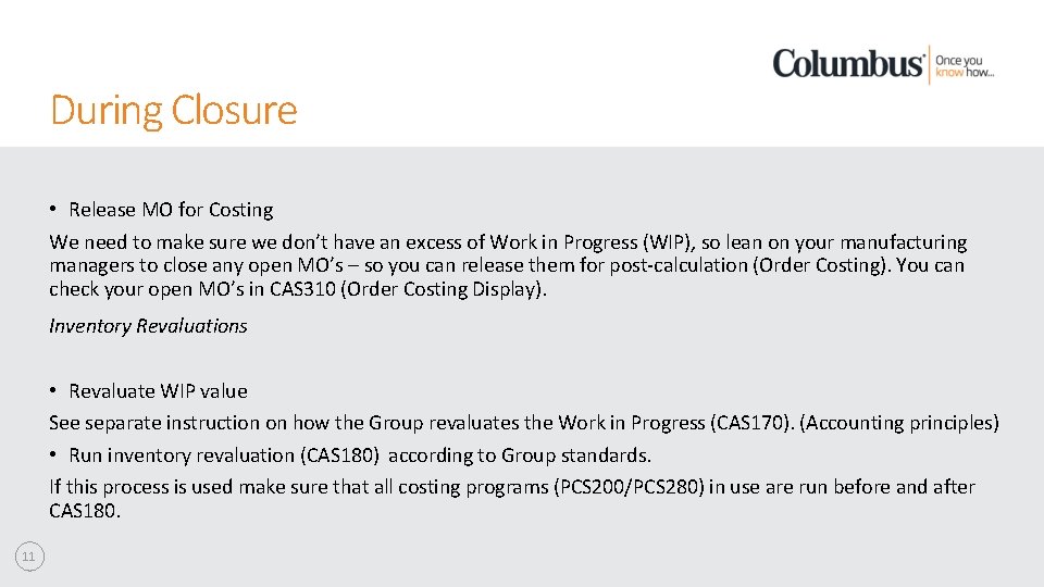 During Closure • Release MO for Costing We need to make sure we don’t