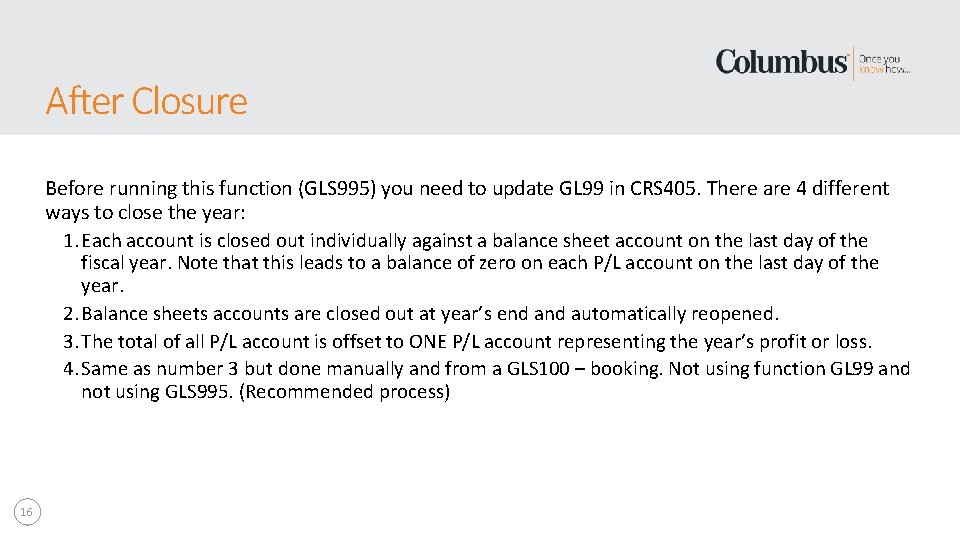 After Closure Before running this function (GLS 995) you need to update GL 99