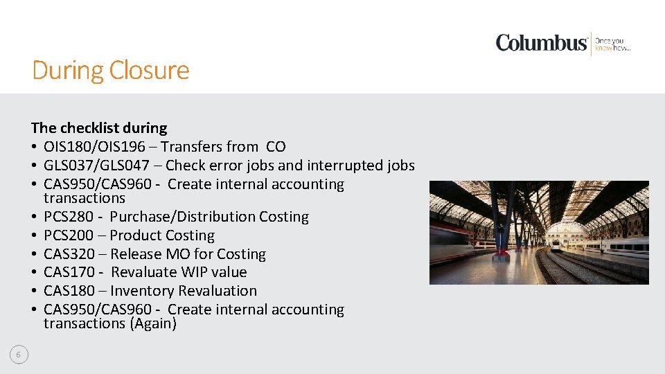 During Closure The checklist during • OIS 180/OIS 196 – Transfers from CO •