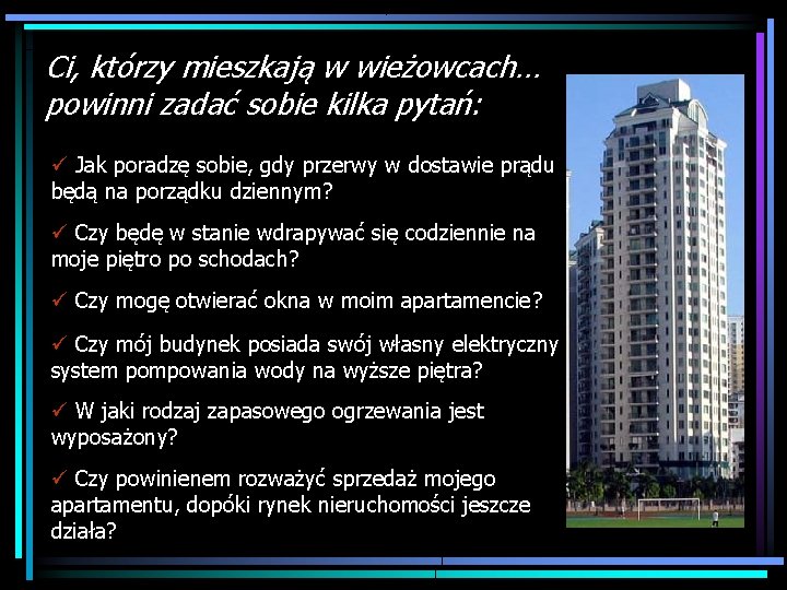 Ci, którzy mieszkają w wieżowcach… powinni zadać sobie kilka pytań: ü Jak poradzę sobie,