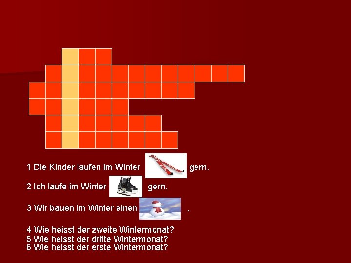 1 Die Kinder laufen im Winter 2 Ich laufe im Winter gern. 3 Wir 1 Die Kinder laufen im Winter 2 Ich laufe im Winter gern. 3 Wir