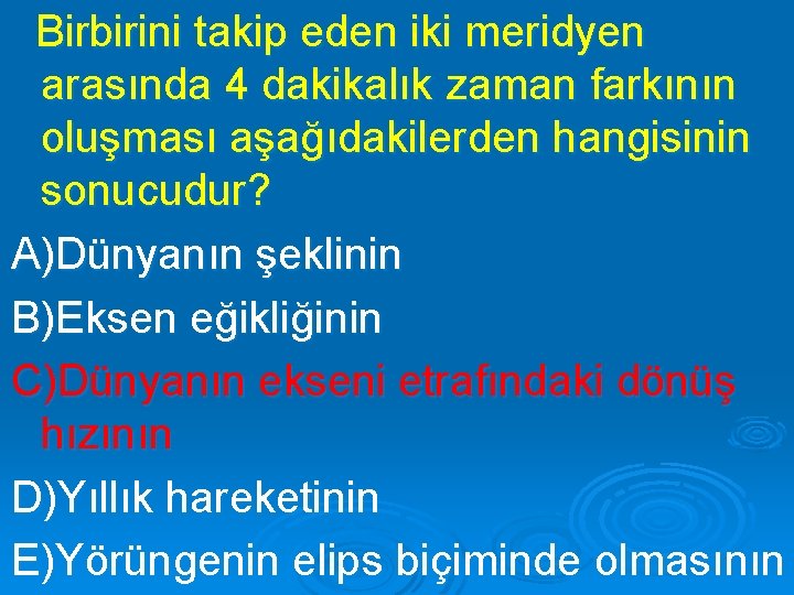 Birbirini takip eden iki meridyen arasında 4 dakikalık zaman farkının oluşması aşağıdakilerden hangisinin sonucudur?