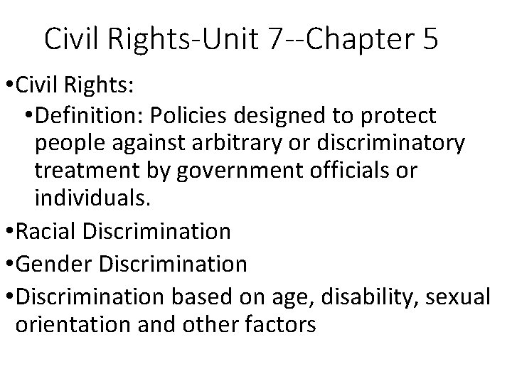 Civil Rights-Unit 7 --Chapter 5 • Civil Rights: • Definition: Policies designed to protect