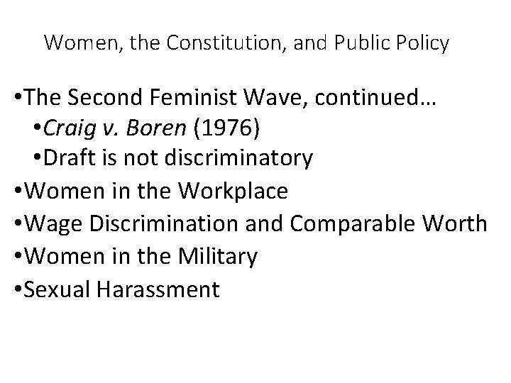 Women, the Constitution, and Public Policy • The Second Feminist Wave, continued… • Craig