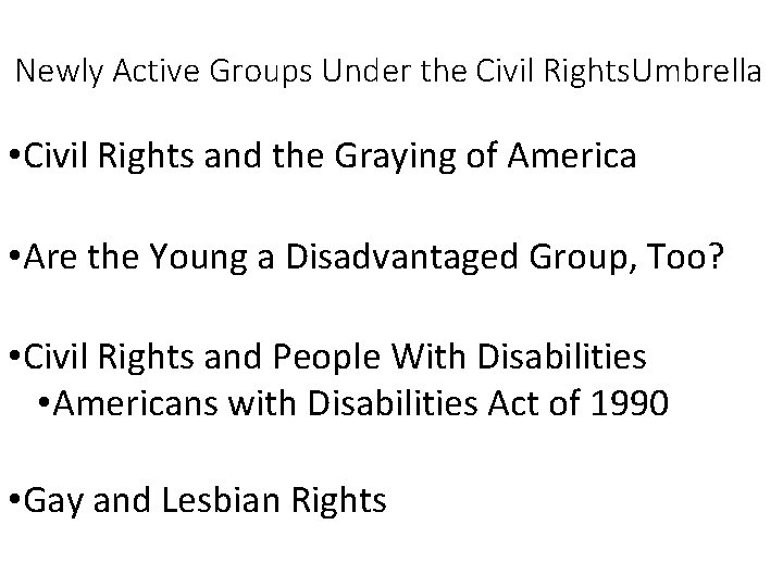 Newly Active Groups Under the Civil Rights. Umbrella • Civil Rights and the Graying