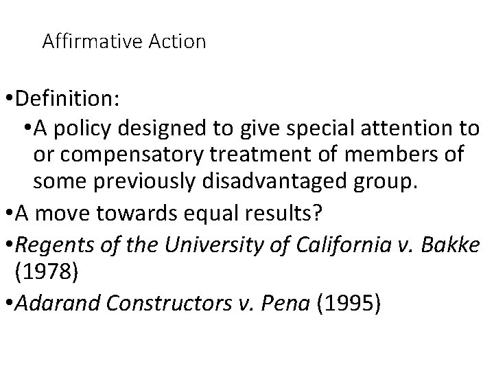 Affirmative Action • Definition: • A policy designed to give special attention to or