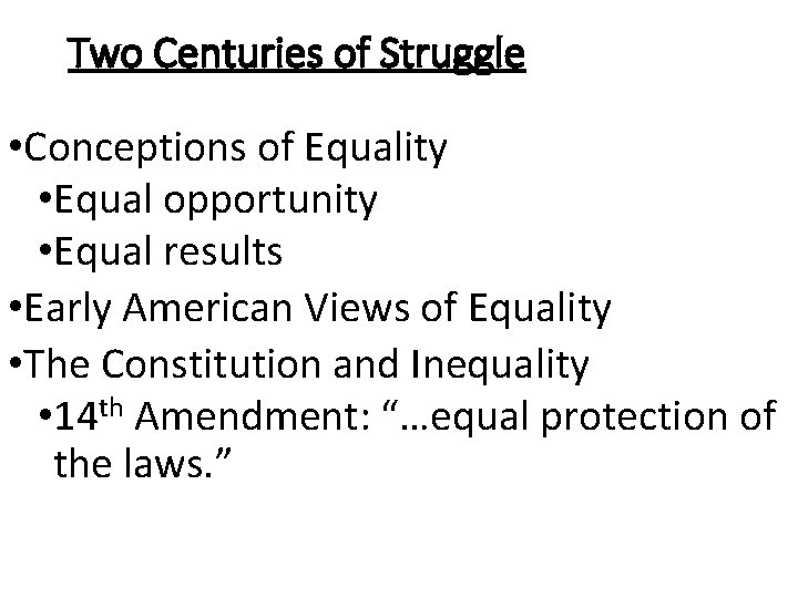 Two Centuries of Struggle • Conceptions of Equality • Equal opportunity • Equal results