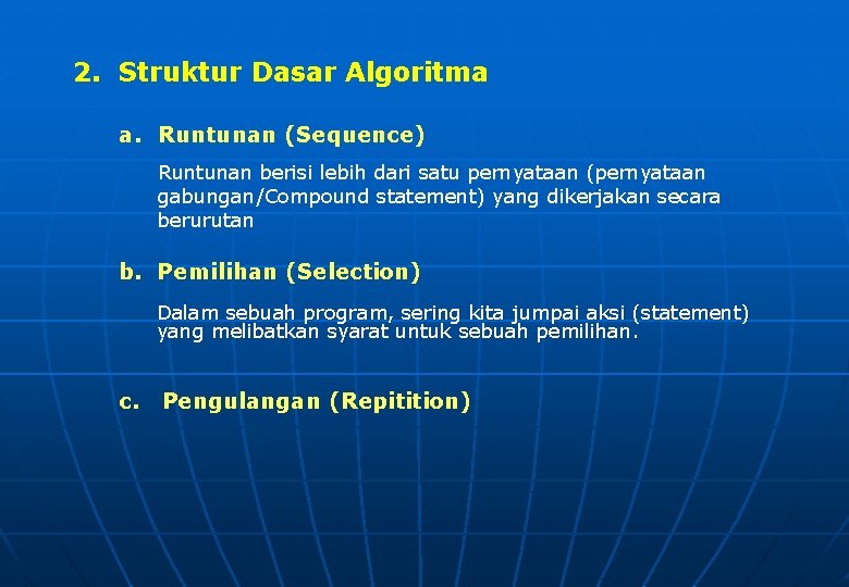 2. Struktur Dasar Algoritma a. Runtunan (Sequence) Runtunan berisi lebih dari satu pernyataan (pernyataan