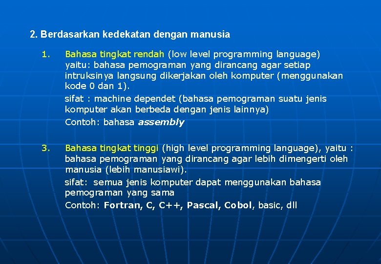 2. Berdasarkan kedekatan dengan manusia 1. Bahasa tingkat rendah (low level programming language) yaitu: