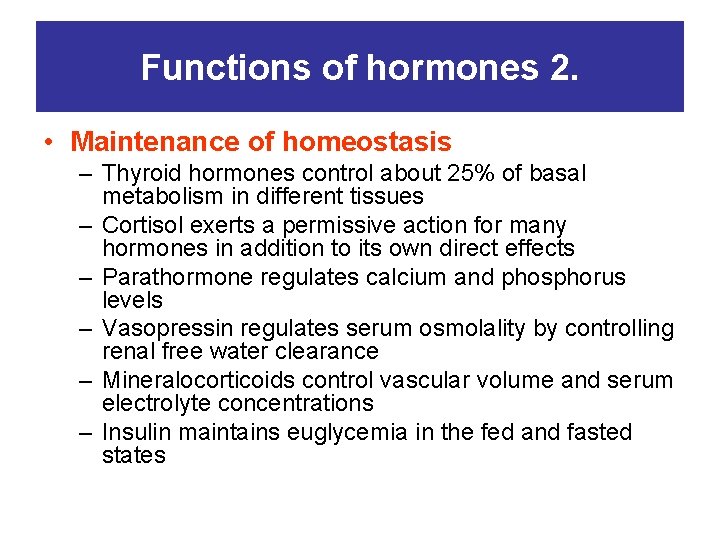 Functions of hormones 2. • Maintenance of homeostasis – Thyroid hormones control about 25%