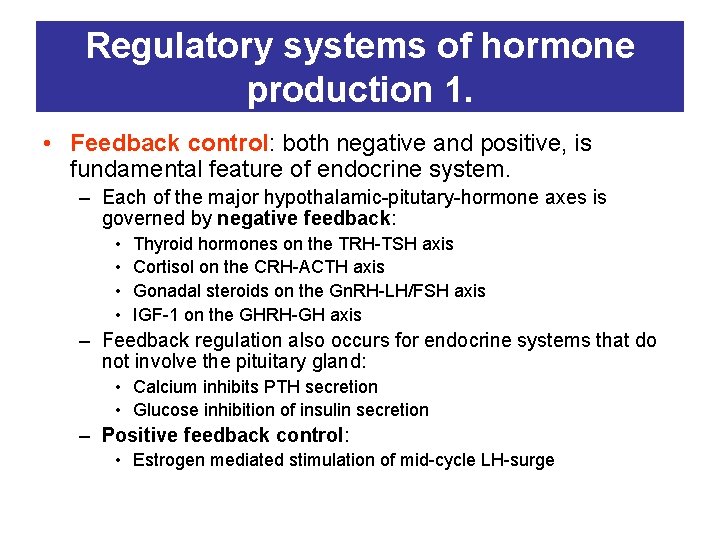 Regulatory systems of hormone production 1. • Feedback control: both negative and positive, is