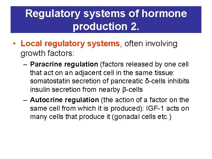 Regulatory systems of hormone production 2. • Local regulatory systems, often involving growth factors: