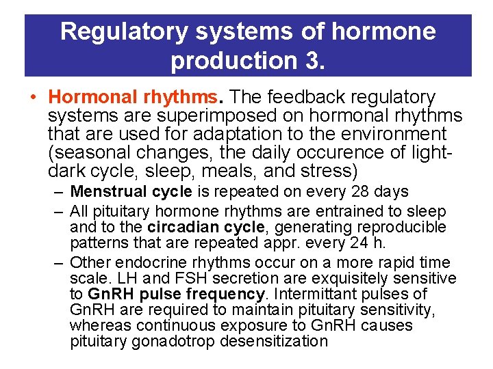 Regulatory systems of hormone production 3. • Hormonal rhythms. The feedback regulatory systems are