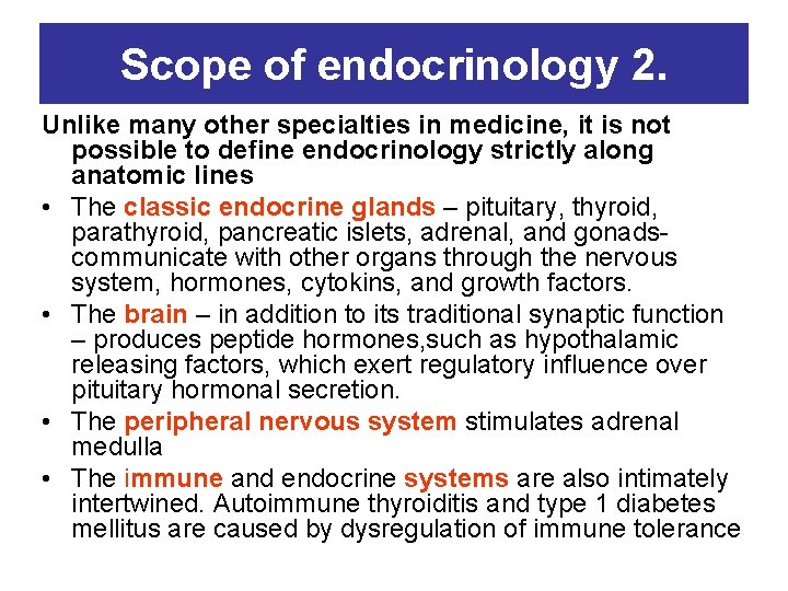 Scope of endocrinology 2. Unlike many other specialties in medicine, it is not possible