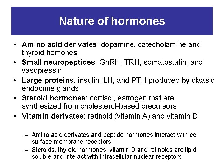 Nature of hormones • Amino acid derivates: dopamine, catecholamine and thyroid homones • Small