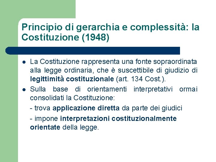 Principio di gerarchia e complessità: la Costituzione (1948) l l La Costituzione rappresenta una