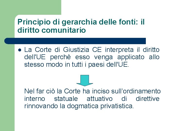 Principio di gerarchia delle fonti: il diritto comunitario l La Corte di Giustizia CE