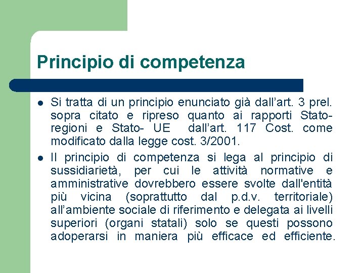 Principio di competenza l l Si tratta di un principio enunciato già dall’art. 3