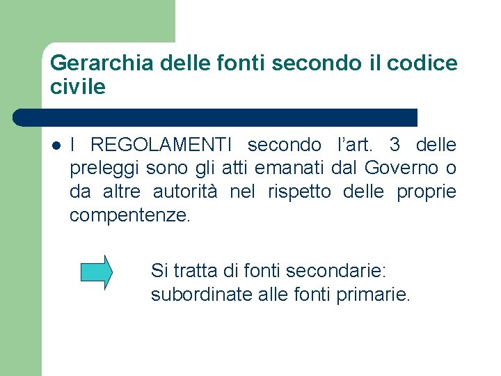 Gerarchia delle fonti secondo il codice civile l I REGOLAMENTI secondo l’art. 3 delle