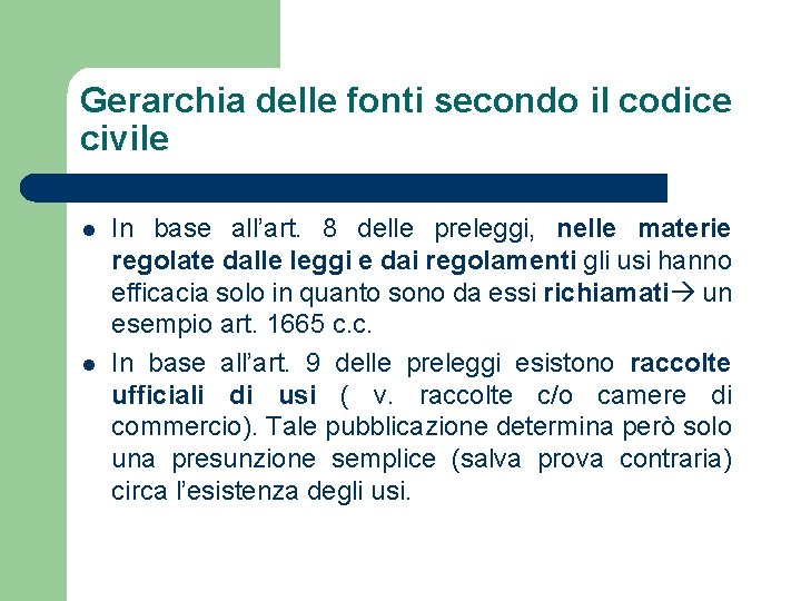 Gerarchia delle fonti secondo il codice civile l l In base all’art. 8 delle