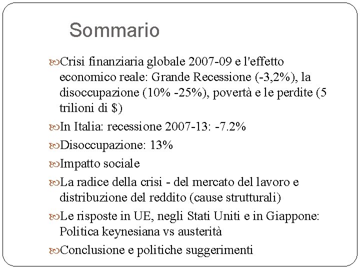 Sommario Crisi finanziaria globale 2007 -09 e l'effetto economico reale: Grande Recessione (-3, 2%),