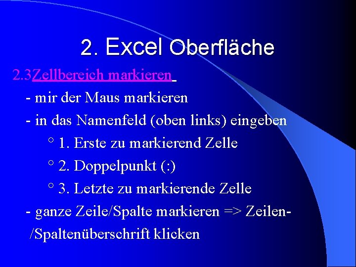 2. Excel Oberfläche 2. 3 Zellbereich markieren - mir der Maus markieren - in