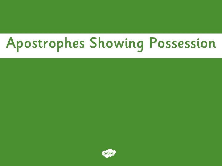 Apostrophes Showing Possession 
