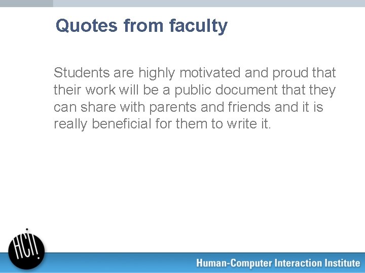 Quotes from faculty Students are highly motivated and proud that their work will be