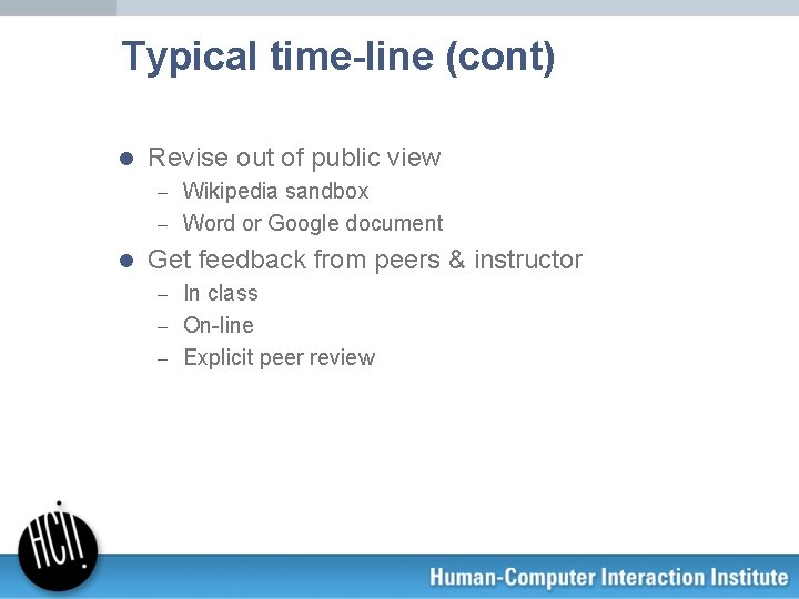 Typical time-line (cont) l Revise out of public view Wikipedia sandbox – Word or
