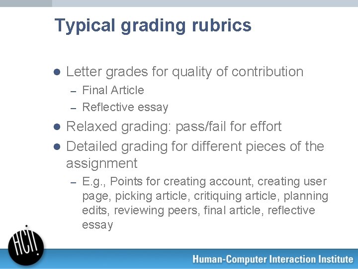 Typical grading rubrics l Letter grades for quality of contribution Final Article – Reflective