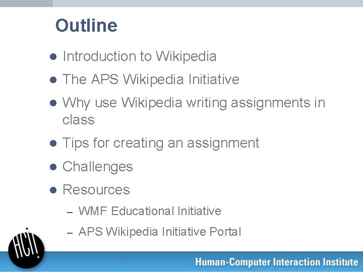 Outline l Introduction to Wikipedia l The APS Wikipedia Initiative l Why use Wikipedia