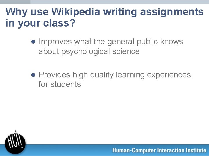 Why use Wikipedia writing assignments in your class? l Improves what the general public